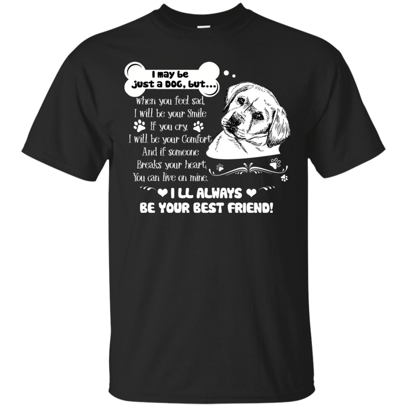 I Will Always Be Your Best Friend T-shirt For Labrador Lovers CustomCat