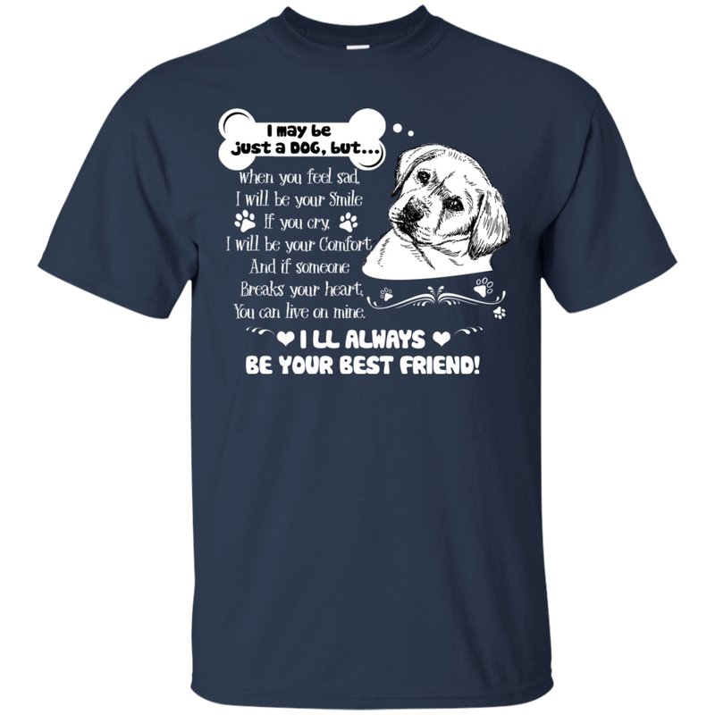 I Will Always Be Your Best Friend T-shirt For Labrador Lovers CustomCat
