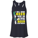 I Will Drink Beer Here Or There I Will Drink Beer Everywhere T-shirt For Beer Lovers CustomCat