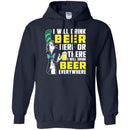 I Will Drink Beer Here Or There I Will Drink Beer Everywhere T-shirt For Beer Lovers CustomCat