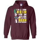 I Will Drink Beer Here Or There I Will Drink Beer Everywhere T-shirt For Beer Lovers CustomCat