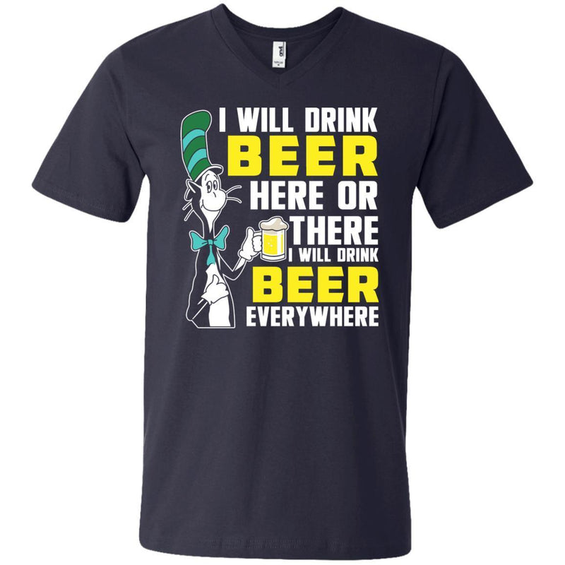 I Will Drink Beer Here Or There I Will Drink Beer Everywhere T-shirt For Beer Lovers CustomCat