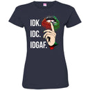 IDK IDC IDGAF T-shirt CustomCat