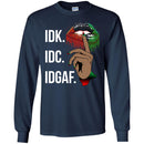 IDK IDC IDGAF T-shirt for Kings and Queens CustomCat
