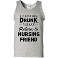 If I Lost Or Drunk Please Return To Nursing Friend Funny Nurse T-shirt CustomCat