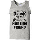 If I Lost Or Drunk Please Return To Nursing Friend Funny Nurse T-shirt CustomCat