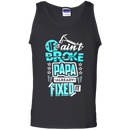 If it ain't broke papa already fixed it T-shirts CustomCat