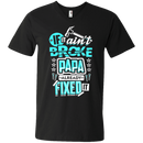 If it ain't broke papa already fixed it T-shirts CustomCat