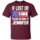 If Lost Or Drunk Please Return To Jennifer T-shirts CustomCat