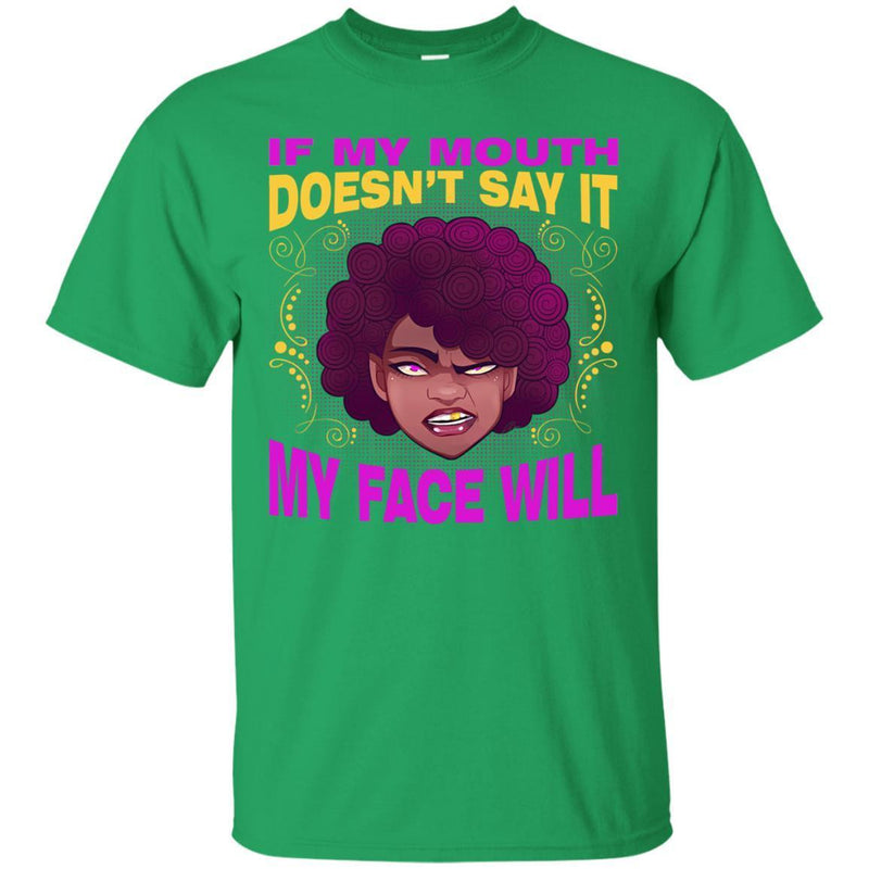 If My Mouth Doesn't Say It My Face Will T-shirts CustomCat