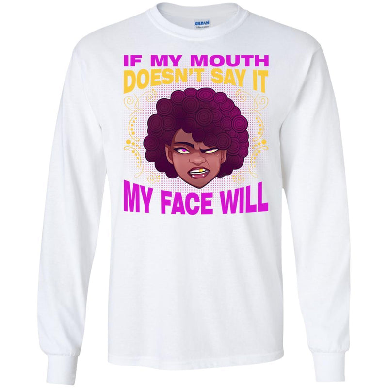 If My Mouth Doesn't Say It My Face Will T-shirts CustomCat