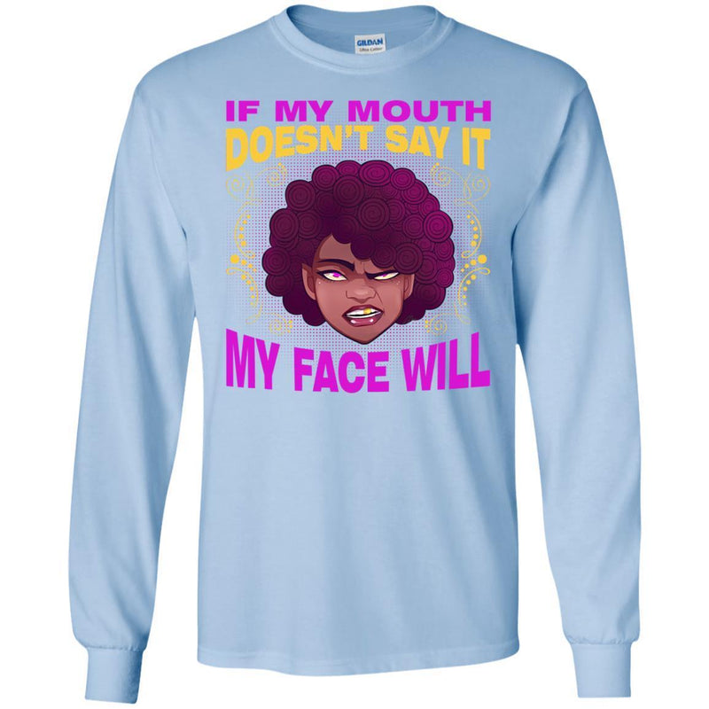 If My Mouth Doesn't Say It My Face Will T-shirts CustomCat