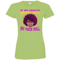 If My Mouth Doesn't Say It My Face Will T-shirts CustomCat