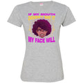 If My Mouth Doesn't Say It My Face Will T-shirts CustomCat