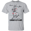 If You Don't Have One You'll Never Understand Dachshund Funny Gift Lover Dog Tee Shirt CustomCat