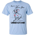 If You Don't Have One You'll Never Understand Dachshund Funny Gift Lover Dog Tee Shirt CustomCat