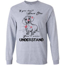 If You Don't Have One You'll Never Understand Dachshund Funny Gift Lover Dog Tee Shirt CustomCat