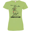 If You Don't Have One You'll Never Understand Dachshund Funny Gift Lover Dog Tee Shirt CustomCat