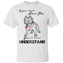 If You Don't Have One You'll Never Understand Pitbull Funny Gift Lover Dog T-Shirt CustomCat