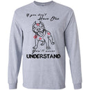 If You Don't Have One You'll Never Understand Pitbull Funny Gift Lover Dog T-Shirt CustomCat