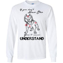 If You Don't Have One You'll Never Understand Pitbull Funny Gift Lover Dog T-Shirt CustomCat
