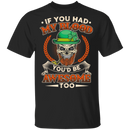 If You Had My Blood You'd Be Awesome Too Funny Gifts Patrick's Day T-Shirt