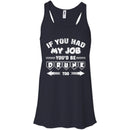 If you had My Job You'd Be Drunk Too T-shirts CustomCat