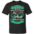 If You Mess With Me You Better Run For Your Life Because My Aunt Is Coming After You Aunt Shirts CustomCat