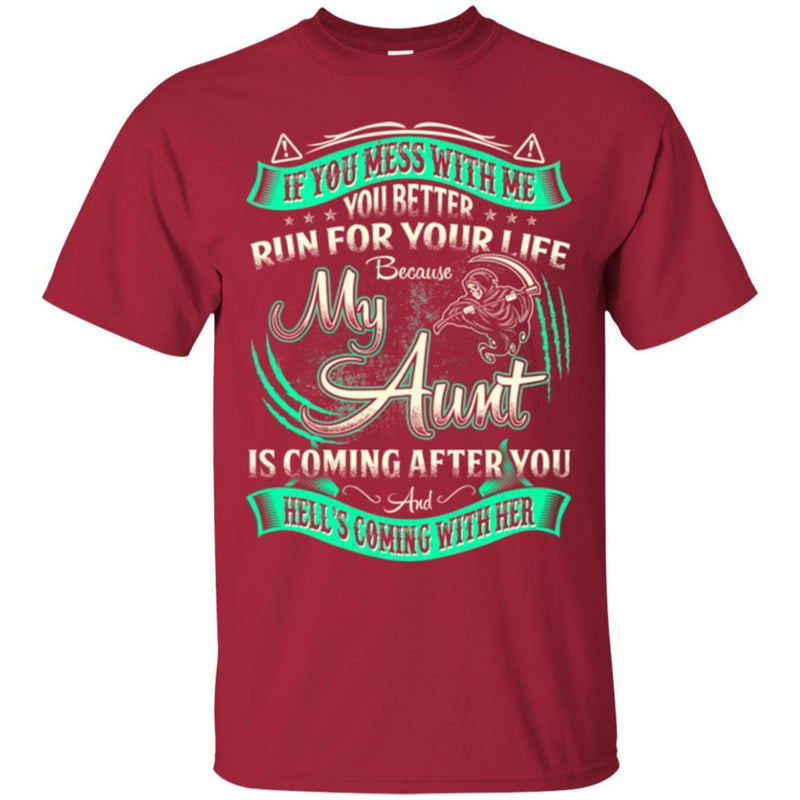 If You Mess With Me You Better Run For Your Life Because My Aunt Is Coming After You Aunt Shirts CustomCat