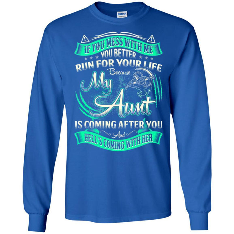 If You Mess With Me You Better Run For Your Life Because My Aunt Is Coming After You Aunt Shirts CustomCat