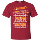If You Mess With Me You Better Run For Your Life Because My Papa Is Coming After Nana Shirts CustomCat