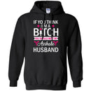If You Think I'm A Bitch You Should Meet My Asshole Husband Funny Gift Tees Nurse Shirts CustomCat