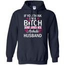 If You Think I'm A Bitch You Should Meet My Asshole Husband Funny Gift Tees Nurse Shirts CustomCat