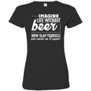Imagine Life Without Beer Now Slap Yourself And Never Do It Again! Funny Drinking Beer Lovers Shirts CustomCat