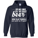 Imagine Life Without Beer Now Slap Yourself and Never Do It Again T-shirts CustomCat