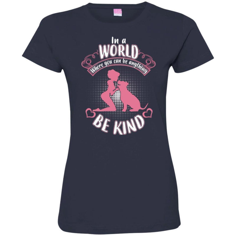 In A World Where You Can Be Anything Be Kind Dog Lovers Funny Gift Lover Dog Tee Shirt CustomCat