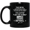 Infidel Coffee Mug The Devil Whispered You're Not Strong Enough I Am The Storm Infidel 11oz - 15oz Black Mug CustomCat