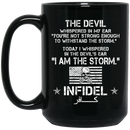 Infidel Coffee Mug The Devil Whispered You're Not Strong Enough I Am The Storm Infidel 11oz - 15oz Black Mug CustomCat