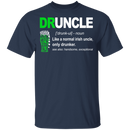 Irish Druncle Like A Normal Irish Uncle Only Drunker Funny Gifts Patrick's Day Irish T-Shirt