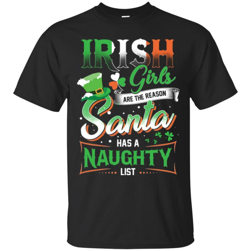 Irish Girls Are The Reason Santa Has A Naughty Funny Gifts Patrick's Day T-Shirt CustomCat