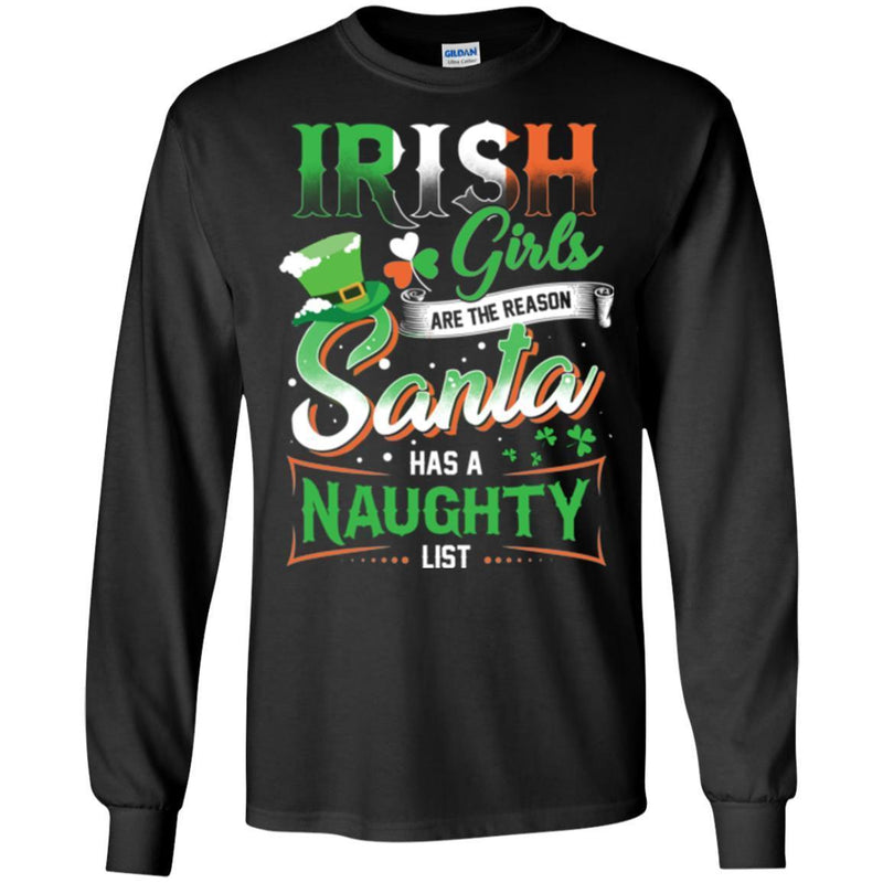 Irish Girls Are The Reason Santa Has A Naughty Funny Gifts Patrick's Day T-Shirt CustomCat