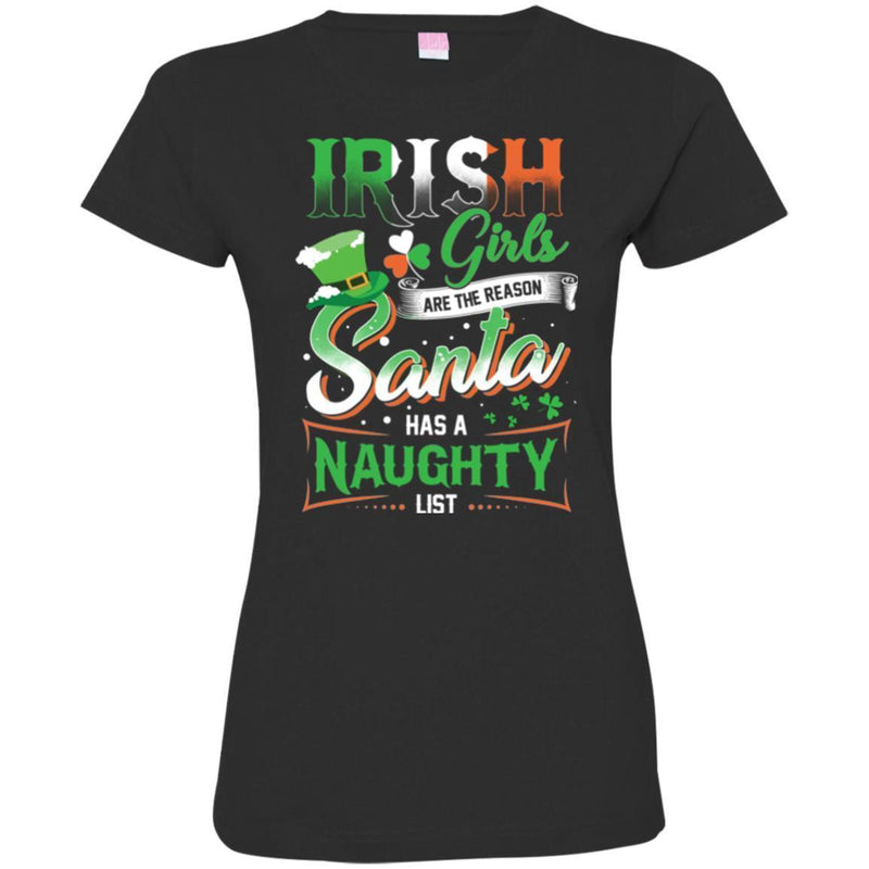 Irish Girls Are The Reason Santa Has A Naughty Funny Gifts Patrick's Day T-Shirt CustomCat