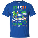 Irish Girls Are The Reason Santa Has A Naughty Funny Gifts Patrick's Day T-Shirt CustomCat