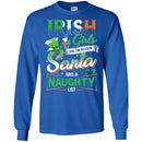 Irish Girls Are The Reason Santa Has A Naughty Funny Gifts Patrick's Day T-Shirt CustomCat