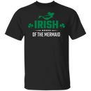 Irish Of The Mermaid Funny Mermaid T-shirt CustomCat
