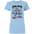 Irish Sister With Tattoos Pretty Eyes And Thick Things Funny Gifts Patrick's Day Irish T-Shirt