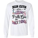 Irish Sister With Tattoos Pretty Eyes And Thick Things Funny Gifts Patrick's Day Irish T-Shirt