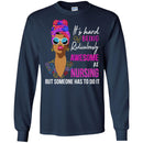 It's Hard Being Ridiculously Awesome At Nursing But Someone Has To Do It Nurse Black Woman Shirts CustomCat