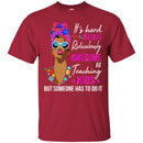 It's Hard Being Ridiculously Awesome At Teaching Kids Someone Has To Do It Teacher Black Woman Shirt CustomCat