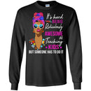 It's Hard Being Ridiculously Awesome At Teaching Kids Someone Has To Do It Teacher Black Woman Shirt CustomCat